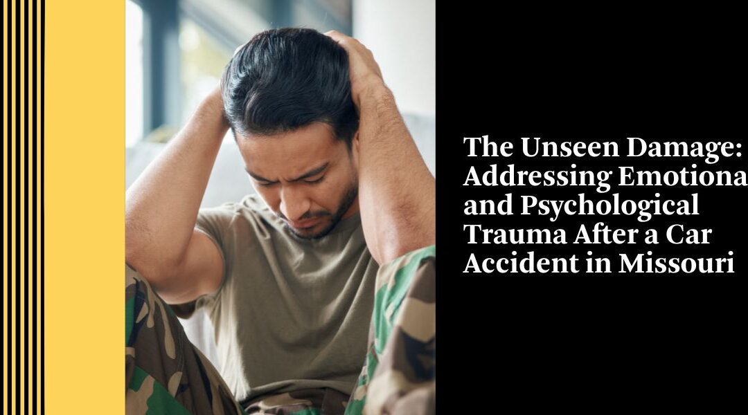 The Unseen Damage: Addressing Emotional and Psychological Trauma After a Car Accident in Missouri