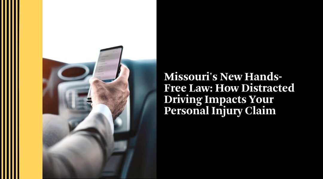Missouri's New Hands-Free Law: How Distracted Driving Impacts Your Personal Injury Claim