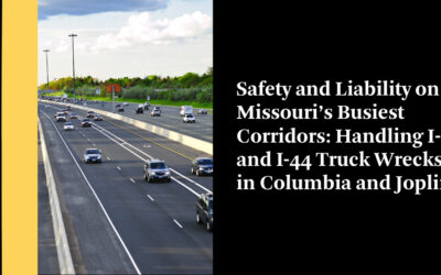 Safety and Liability on Missouri’s Busiest Corridors: Handling I-70 and I-44 Truck Wrecks in Columbia and Joplin
