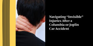Navigating “Invisible” Injuries After a Columbia or Joplin Car Accident