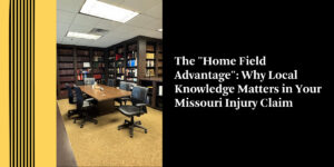 The "Home Field Advantage": Why Local Knowledge Matters in Your Missouri Injury Claim