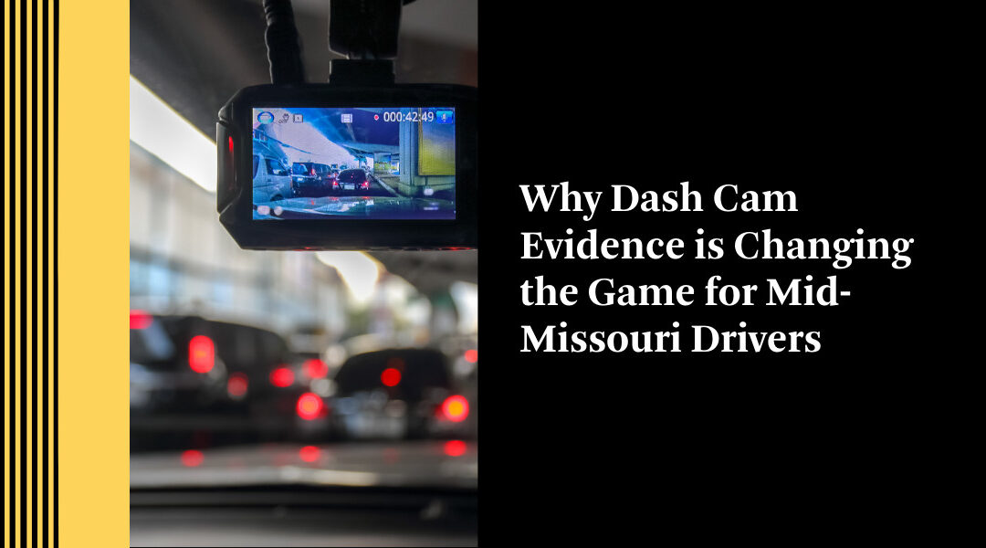 Why Dash Cam Evidence is Changing the Game for Mid-Missouri Drivers