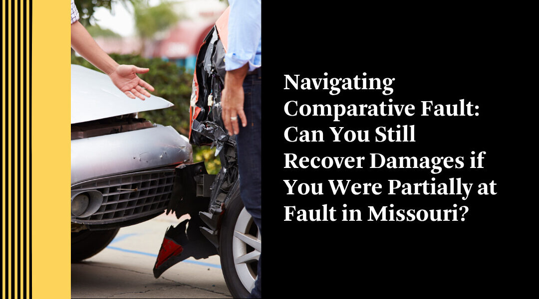 Navigating Comparative Fault: Can You Still Recover Damages if You Were Partially at Fault in Missouri?