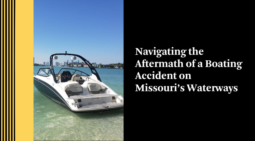 Navigating the Aftermath of a Boating Accident on Missouri’s Waterways