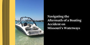 Navigating the Aftermath of a Boating Accident on Missouri’s Waterways
